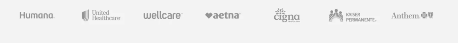 Carriers: Humana, UnitedHealthcare, Wellcare, Aetna, Cigna Healthcare, Kaiser Permanente, Anthem